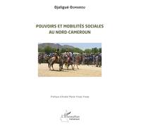 Pouvoirs et mobilités sociales au Nord-Cameroun