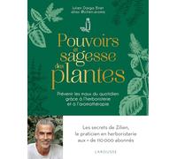 Pouvoirs Et Sagesse Des Plantes - Prévenir Les Maux Du Quotidien Grâce À L'herboristerie Et À L'aromathérapie