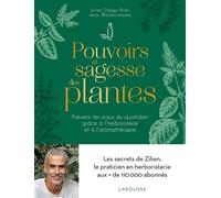 Pouvoirs et sagesse des plantes – Prévenir les maux du quotidien – Larousse