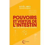 Pouvoirs et vertus de l'intestin: Ce second cerveau qu'on ignore