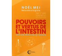 Pouvoirs Et Vertus De L'intestin - Vers Une Médecine De Demain ?