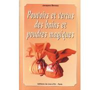 Pouvoirs et vertus des bains et poudres magiques