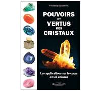Pouvoirs Et Vertus Des Cristaux - Les Applications Sur Le Corps Et Les Chakras