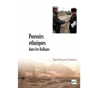 Pouvoirs ethniques dans les Balkans - Jean-François Gossiaux - Puf - broché - Etude