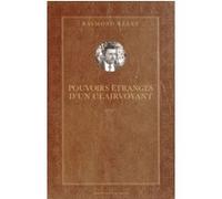 Pouvoirs étranges d'un clairvoyant Raymond Réant (Auteur), Alain Sotto (Préface)