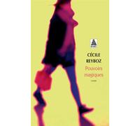 Pouvoirs magiques - Cécile Reyboz - Actes sud - Poche - Roman