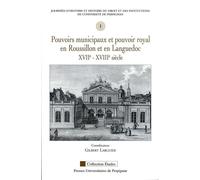 Pouvoirs municipaux et pouvoir royal en roussillon et en languedoc XVIie-XVIIIe