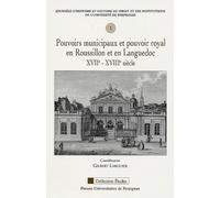 Pouvoirs municipaux et pouvoir royal en roussillon et en languedoc XVIie-XVIIIe