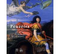 Pouvoirs: Représenter le pouvoir en France du Moyen Age à nos jours