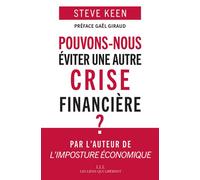 Pouvons-nous éviter une autre crise financière ? - Steve Keen - Les Liens Qui Liberent - broché - Essai