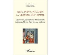 Poux, Puces, Punaises, La Vermine De L'homme - Découverte, Descriptions Et Traitements Antiquité, Moyen Age, Époque Moderne