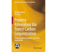 Poverty Alleviation Via Forest Carbon Sequestration: Theory, Empirical Evidence, and Policy Implications