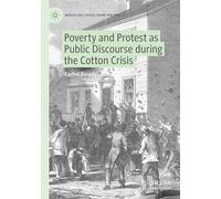 Poverty and Protest as Public Discourse during the Cotton Crisis