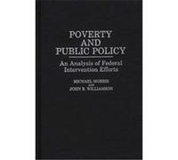 Poverty and Public Policy, Studies in Social Welfare Policies and Programs, No 3 John B. Williamson, Michael Morris (Auteur)