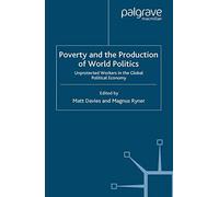 Poverty And The Production Of World Politics