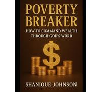 Poverty Breaker: How to Command Wealth Through God’s Word