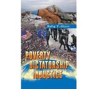 Poverty Dictatorship Injustice - Rafig Y. Aliyev - Author Solutions Inc - Livre en Anglais Rafig Y. AliyevRafig Y. Aliyev (Auteur)