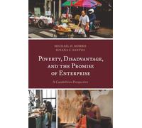 Poverty, Disadvantage, and the Promise of Enterprise: A Capabilities Perspective