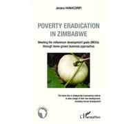 Poverty eradication in Zimbabwe Meeting the millennium development goals (MDGs) through home-grown business approaches - Jessica Hamadziripi - L'harmattan - broché - Essai