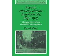 Poverty, Ethnicity And The American City, 1840 1925