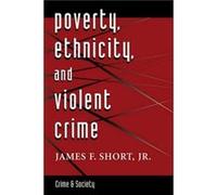 Poverty Ethnicity And Violent Crime by Short & Jr. & James F. James F. Short (Auteur)