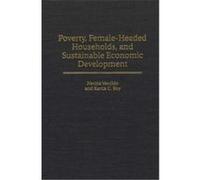 Poverty, Female Headed Households, and Sustainable Economic Development, Contributions in Economics and Economic History Kartik C. Roy, Nerina Vecchio (Auteur)