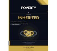 Poverty is Inherited: Breaking the Generational Traps of Poverty and The Mindset & Skills to Build Lasting Wealth