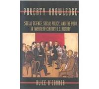 Poverty Knowledge, Politics and Society in Twentieth-Century America Alice O'Connor (Auteur)