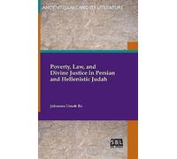Poverty, Law, And Divine Justice In Persian And Hellenistic Judah