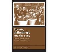 Poverty Philanthropy and the State by Katherine Bradley Inconnu (Auteur)