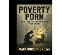 Poverty Porn: How They Made You Worship Your Chains