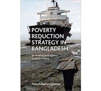 Poverty Reduction Strategy in Bangladesh: Re-Thinking Participation in Policy Making - [Livre en VO] Palash Kamruzzaman (Auteur)