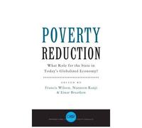 Poverty Reduction: What Role For The State In Today's Globalized Economy?