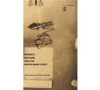 Poverty Welfare and the Disciplinary State by Chris Jones Chris Jones, Tony Novak (Auteur)
