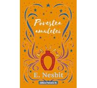 Povestea amulete Trilogia Samiadei Vol.2 - Edith Nesbit, Cercul de lectura si scriere creativa, Editie in limba romana