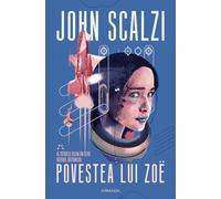 Povestea lui Zoe. Seria Razboiul batranilor Vol.4 - John Scalzi