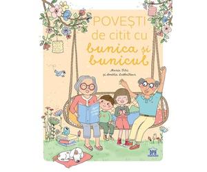Povesti de citit cu bunica si bunicul - Marie Tibi