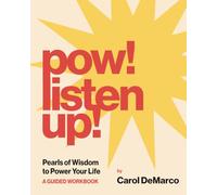POW! LISTEN UP!: Pearls of Wisdom to Power Your Life