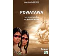 POWATAWA, les soeurs jumelles du Nouveau Monde - Jean-Louis Bruck - Douro - broché - Roman