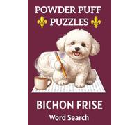 Powder Puff Puzzles Bichon Frise Word Search: 60 Puzzles for Dog Lovers - A Fluffy, Feel-Good Puzzle Book for Adults & Seniors