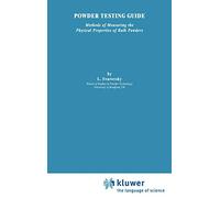 Powder Testing Guide: Methods of Measuring the Physical Properties of Bulk Powders