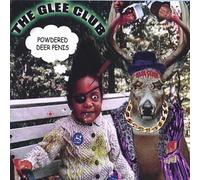 Powdered Deer Penis by Glee Club (2006-06-13)