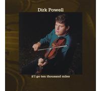 Powell, Dirk - If I Go Ten Thousand Miles