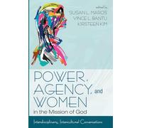 Power, Agency, and Women in the Mission of God: Interdisciplinary, Intercultural Conversations
