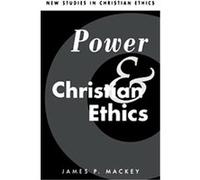 Power and Christian Ethics, New Studies in Christian Ethics James P. MacKey (Auteur)