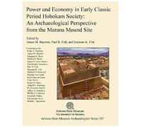Power And Economy In Early Classic Period Hohokam Society: An Archaeological Perspective From The Marana Mound Site