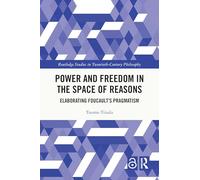 Power and Freedom in the Space of Reasons: Elaborating Foucault’s Pragmatism