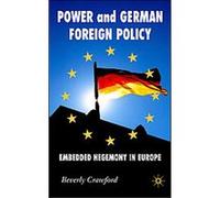 Power and German Foreign Policy, New Perspectives in German Studies Beverly Crawford (Auteur)