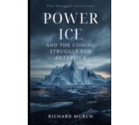 Power and Ice: The Struggle for Antartica