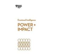 Power And Impact (Hbr Emotional Intelligence Series)